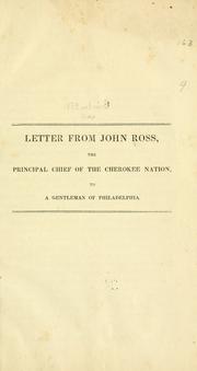 Cover of: Letter from John Ross: the principal chief of the Cherokee nation, to a gentleman of Philadelphia [i.e. Job R. Tyson]