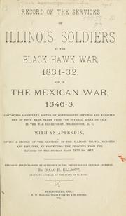 Cover of: Record of the services of Illinois soldiers in the Black Hawk war, 1831-32, and in the Mexican war, 1846-8