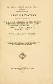 Cover of: Eastern Kentucky papers: the founding of Harman's Station, with an account of the Indian captivity of Mrs. Jennie Wiley and the exploration and settlement of the Big Sandy Valley in the Virginias and Kentucky