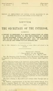 Cover of: Report on employment of United States soldiers in arresting By-a-lil-le and other Navajo Indians.: Letter from the secretary of the interior, transmitting a report, in response to a Senate resolution of April 25, 1908 ...