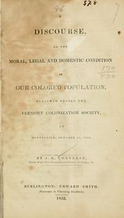 A discourse, on the moral, legal and domestic condition of our colored population by J. K. Converse