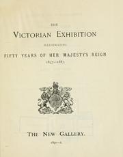 Cover of: The Victorian exhibition: illustrating fifty years of Her Majesty's reign, 1837-1887