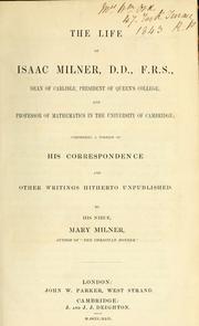 Cover of: The life of Isaac Milner, dean of Carlisle, president of Queen's College, and professor of mathematics in the University of Cambridge by Mary Milner