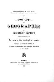 Cover of: Notions de g©Øeographie et d'histoire locales: et coup d'oeil sur notre syst©Łeme municipal et scolaire pour les enfants de Saint-Clet : en souvenir du cinquantenaire de la fondation de cette paroisse, 1849-1899