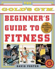 Cover of: The Gold's Gym Beginner's Guide to Fitness
