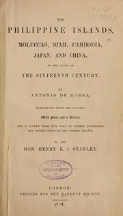 Cover of: The Philippine islands, Moluccas, Siam, Cambodia, Japan, and China, at the close of the sixteenth century by Antonio de Morga