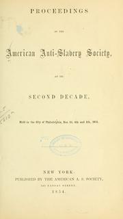 Cover of: Proceedings of the American Anti-slavery Society: at its second decade, held in the city of Philadelphia, Dec. 3d, 4th and 5th, 1853.