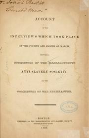 An account of the interviews which took place on the fourth and eighth of March, between a committee of the Massachusetts Anti-Slavery Society, and the committee of the legislature by Massachusetts Anti-Slavery Society