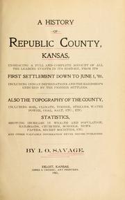 Cover of: A history of Republic County, Kansas: embracing a full and complete account of all the leading events in its history, from its first settlement down to June 1, '01 ... Also the topography of the County ... and other valuable information never before published