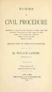 Cover of: Forms of civil procedure, adapted to practice and pleading under the Code of civil procedure of the State of New York, and under the codes of other States having similar codes: with full notes and references to authorities