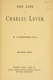 Cover of: The life of Charles Lever by William John Fitzpatrick, William John Fitzpatrick