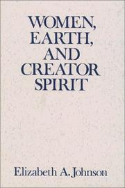 Women, earth, and Creator Spirit by Johnson, Elizabeth A.