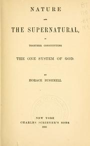 Cover of: Nature and the supernatural by Horace Bushnell