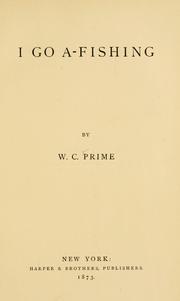 Cover of: I go a-fishing. by William Cowper Prime, William Cowper Prime