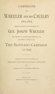 Campaigns of Wheeler and his cavalry 1862-1865 from material furnished by Gen. J. Wheeler by Joseph Wheeler