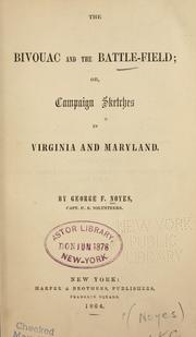 Cover of: The bivouac and the battlefield, or, Campaign sketches in Virginia and Maryland by Noyes, George F.