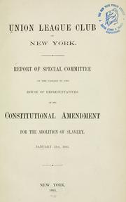 Cover of: Report of special committee on the passage by the House of Representatives of the constitutional amendment for the abolition of slavery.: January 31st, 1865.