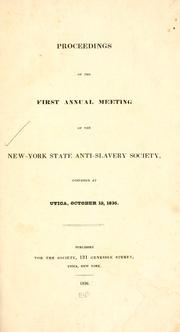 Proceedings of the first annual meeting of the New-York State Anti-slavery Society by New York State Anti-Slavery Society.