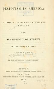 Cover of: Despotism in America; or, An inquiry into the nature and results of the slave-holding system in the United States.
