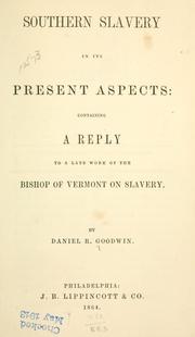 Cover of: Southern slavery in its present aspects by Goodwin, Daniel R., Goodwin, Daniel R.