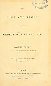 Cover of: Life and times of the Reverend George Whitfield, M.A. by Robert Philip