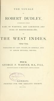 Cover of: The voyage of Robert Dudley, afterwards styled Earl of Warwick and Leicester and Duke of Northumberland, to the West Indies, 1594-1595 by Warner, George F. Sir