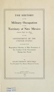 Cover of: The history of the military occupation of the territory of New Mexico from 1846 to 1851 by the government of the United States by Ralph Emerson Twitchell
