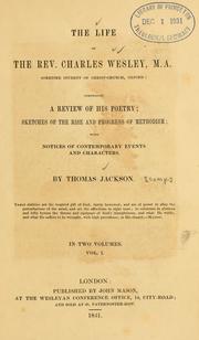 Cover of: The Life of the Rev. Charles Wesley, M.A., sometime student of Christ-Church, Oxford ... by Jackson, Thomas