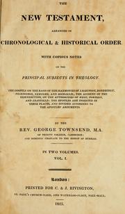 Cover of: The New Testament, arranged in chronological & historical order ; with copious notes on the principal subjects in theology by by George Townsend.