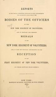 Cover of: Reports of the special committees appointed to make arrangements for bringing on from Mexico the bodies of the officers of the New York Regiment of Volunteers, and to prepare and present medals to the New York Regiment of Volunteers, also, to make the necessary arrangements for the reception of the First Regiment of New York Volunteers on their return from Mexico. by New York (N.Y.) Common Council., New York (N.Y.) Common Council.