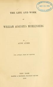 The life and work of William Augustus Muhlenberg by Anne Ayres