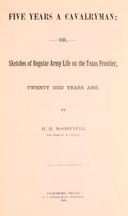 Cover of: Five years a cavalryman: or, Sketches of regular army life on the Texas frontier, twenty odd years ago.