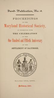 Cover of: Proceedings of the Maryland Historical Society, in connection with the celebration of the one hundred and fiftieth anniversary of the settlement of Baltimore: October 12th, 1880