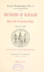 The foundation of Maryland and the origin of the Act concerning religion of April 21, 1649 by Bradley T. Johnson