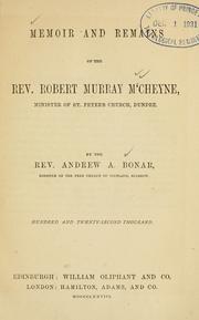 Cover of: Memoir and remains of the Rev. Robert Murray M'Cheyne, Minister of St. Peter's Church, Dundee by Andrew A. Bonar