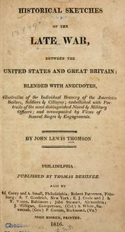 Historical sketches of the late war, between the United States and Great Britain by John Lewis Thomson