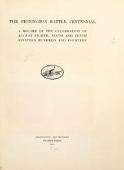 Cover of: The Stonington battle centennial: a record of the celebration of August eighth, ninth and tenth, nineteen hundred and fourteen.