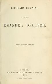 Cover of: Literary remains of the late Emanuel Deutsch.: With a brief memoir.