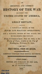 Cover of: An impartial and correct history of the war between the United States of America, and Great Britain by O'Connor, Thomas