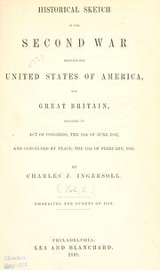 Cover of: Historical sketch of the second war between the United States of America, and Great Britain by Charles Jared Ingersoll, Charles Jared Ingersoll