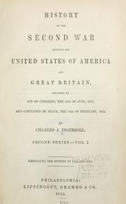 Cover of: History of the second war between the United States of America and Great Britain: declared by act of Congress, the 18th of June, 1812, and concluded by peace, the 15th of February, 1815.