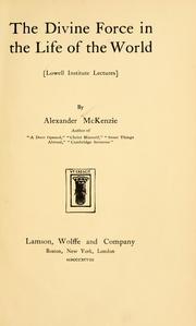 Cover of: The divine force in the life of the world by McKenzie, Alexander, McKenzie, Alexander