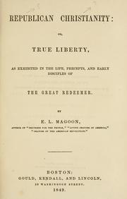 Cover of: Republican Christianity: Or, true liberty, as exhibited in the life, precepts, and early disciples of the Great Redeemer