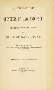 Cover of: A treatise on questions of law and fact, instructions to juries and bills of exceptions