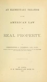 An elementary treatise on the American law of real property by Christopher Gustavus Tiedeman