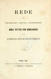 Cover of: R ede des ungarischen Landtags-Abgeordneten Adolf Ritter von Dobrzansky in der Adress-Angelegenhe by Adolf Ritter von Dobri︠a︡nskyĭ