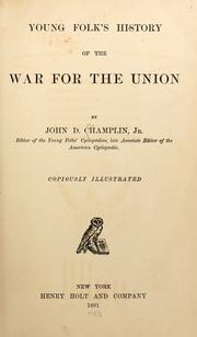 Cover of: Young folk's history of the war for the union by John Denison Champlin