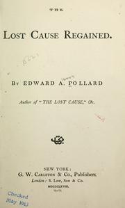 Cover of: The lost cause regained. by Edward Alfred Pollard
