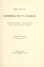The life of General Ely S. Parker by Arthur Caswell Parker