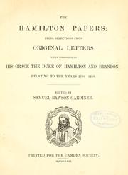 Cover of: The Hamilton papers: being selections from original letter in the possession of His Grace the Duke of Hamilton and Brandon, relating to the years 1638-1650.